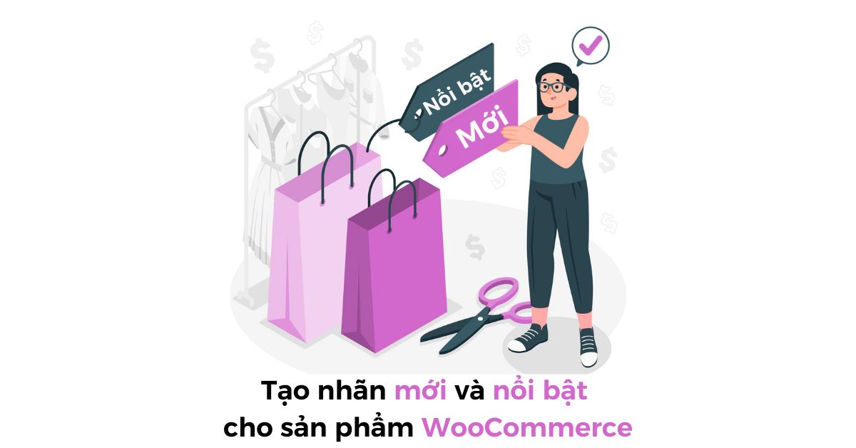 Tạo nhãn mới và nổi bật cho sản phẩm WooCommerce