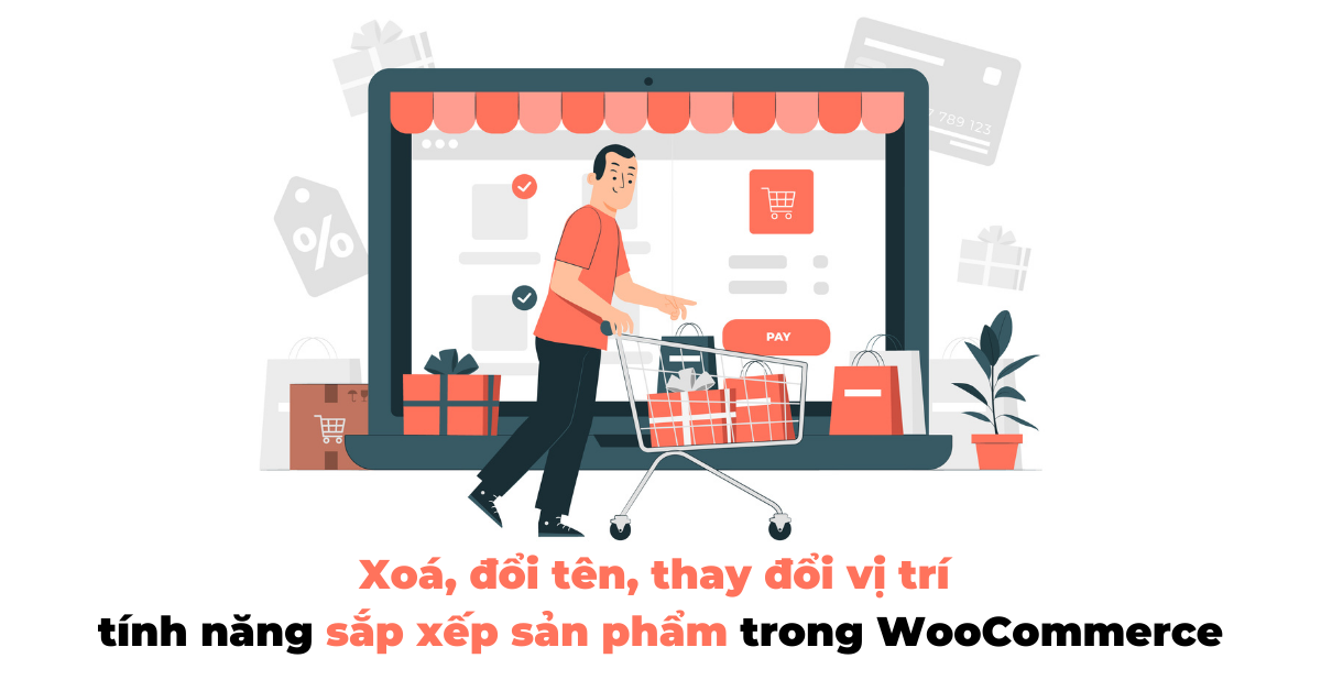 Xoá, đổi tên, thay đổi vị trí tính năng sắp xếp sản phẩm trong WooCommerce