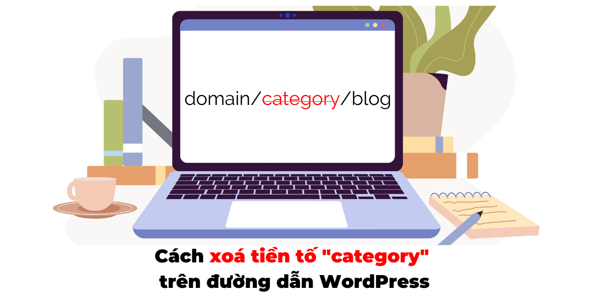 Cách xoá tiền tố category trên đường dẫn WordPress