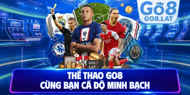 Thể thao Go8 cùng bạn cá độ bóng đá minh bạch